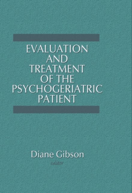 Diane Gibson - Evaluation and Treatment of the Psychogeriatric Patient, E-bok