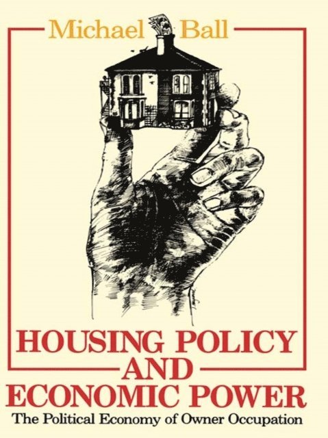 Michael Ball, Professor Michael Ball - Housing Policy and Economic Power, E-bok