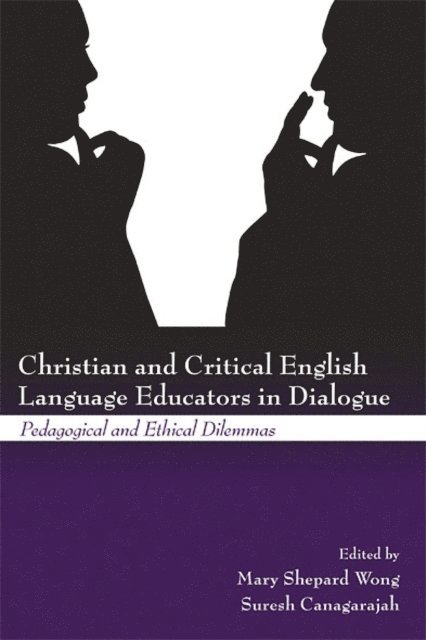 Suresh Canagarajah, Mary Shepard Wong - Christian and Critical English Language Educators in Dialogue, E-bok