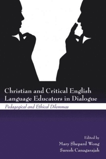 Suresh Canagarajah, Mary Shepard Wong - Christian and Critical English Language Educators in Dialogue, E-bok