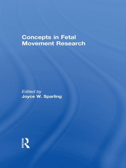 Joyce W Sparling - Concepts in Fetal Movement Research, E-bok