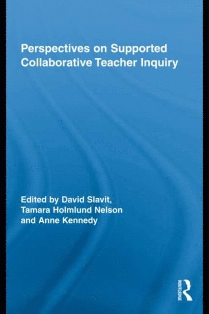 Anne Kennedy, Tamara Holmlund Nelson, David Slavit - Perspectives on Supported Collaborative Teacher Inquiry, E-bok