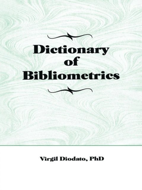 Peter Gellatly, Virgil P Diodato - Dictionary of Bibliometrics, E-bok