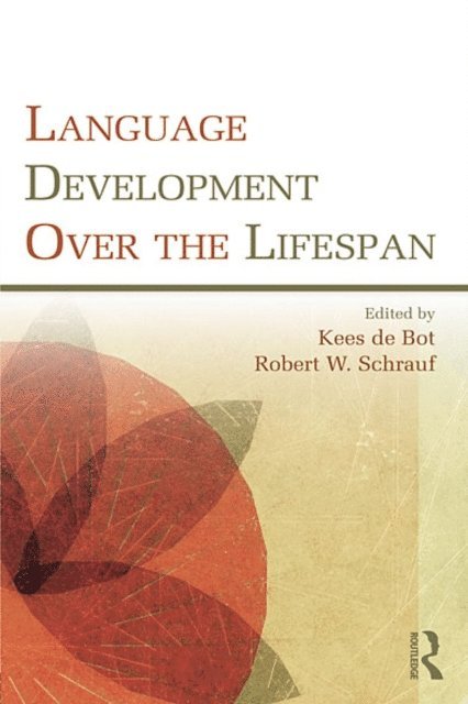 Robert W. Schrauf, Kees de Bot - Language Development Over the Lifespan, E-bok