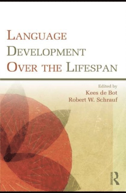 Robert W. Schrauf, Kees de Bot - Language Development Over the Lifespan, E-bok
