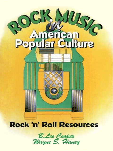 Wayne S Haney, B Lee Cooper, Frank Hoffmann - Rock Music in American Popular Culture, E-bok