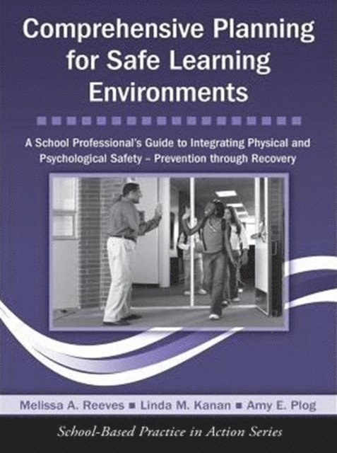 Amy E. Plog, Linda M. Kanan, Melissa A. Reeves - Comprehensive Planning for Safe Learning Environments, E-bok