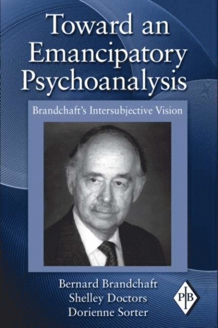 Dorienne Sorter, Shelley Doctors, Bernard Brandchaft - Toward an Emancipatory Psychoanalysis, E-bok