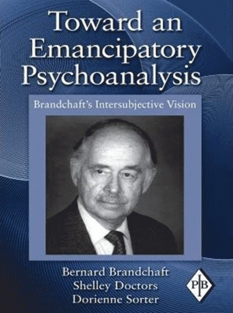 Dorienne Sorter, Shelley Doctors, Bernard Brandchaft - Toward an Emancipatory Psychoanalysis, E-bok