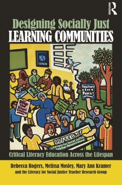 The Literacy for Social Justice Teacher Research Group, Melissa Mosley, Mary Ann Kramer, Rebecca Rogers - Designing Socially Just Learning Communities, E-bok