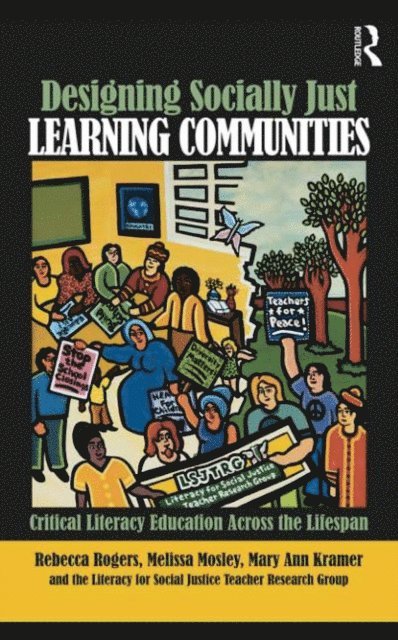 The Literacy for Social Justice Teacher Research Group, Melissa Mosley, Mary Ann Kramer, Rebecca Rogers - Designing Socially Just Learning Communities, E-bok