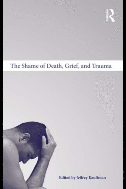 Jeffrey Kauffman - Shame of Death, Grief, and Trauma, E-bok