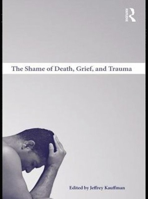 Jeffrey Kauffman - Shame of Death, Grief, and Trauma, E-bok