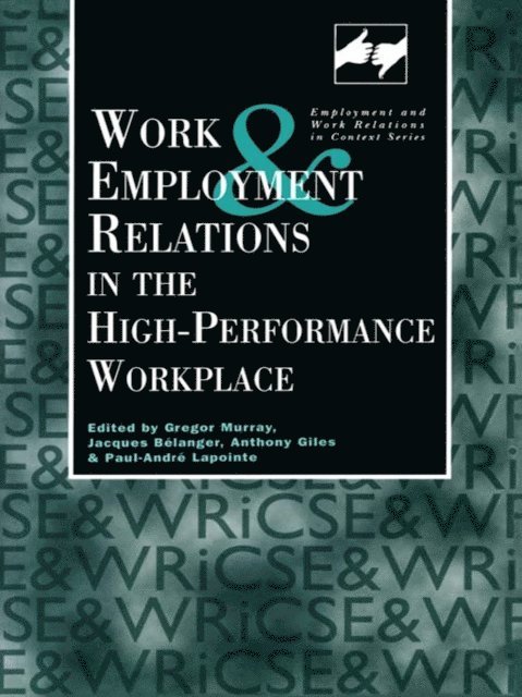 Gregor Murray, Paul-Andre Lapointe, Jacques Belanger, Giles Anthony - Work and Employment in the High Performance Workplace, E-bok