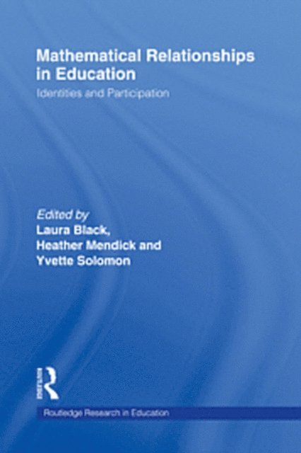 Yvette Solomon, Heather Mendick, Laura Black - Mathematical Relationships in Education, E-bok