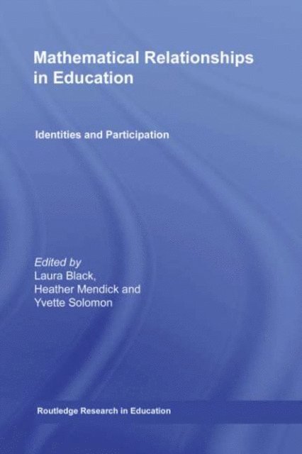 Yvette Solomon, Heather Mendick, Laura Black - Mathematical Relationships in Education, E-bok