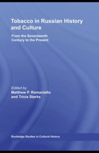 Tricia Starks, Matthew Romaniello - Tobacco in Russian History and Culture, E-bok