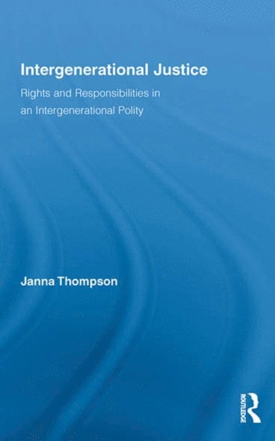 Janna Thompson - Intergenerational Justice, E-bok