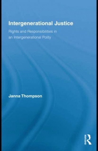 Janna Thompson - Intergenerational Justice, E-bok