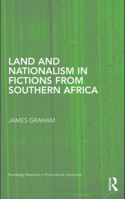 James Graham - Land and Nationalism in Fictions from Southern Africa, E-bok