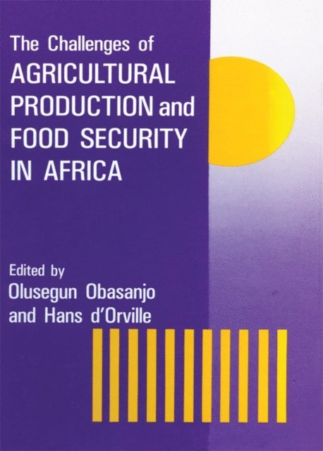 Olusegun Obasanjo - Challenges Of Agricultural Production And Food Security In Africa, E-bok