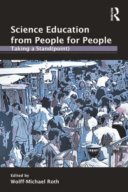 Wolff-Michael Roth - Science Education from People for People, E-bok