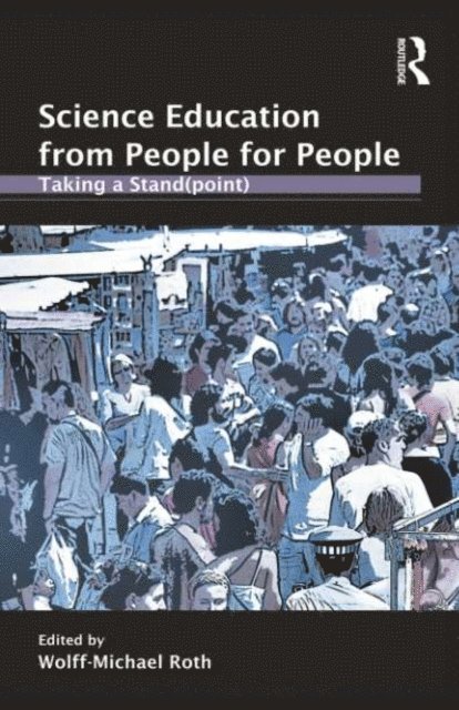 Wolff-Michael Roth - Science Education from People for People, E-bok