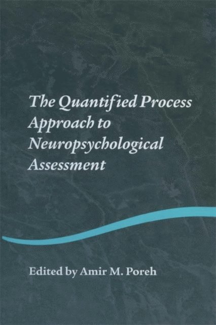 Amir M. Poreh - Quantified Process Approach to Neuropsychological Assessment, E-bok