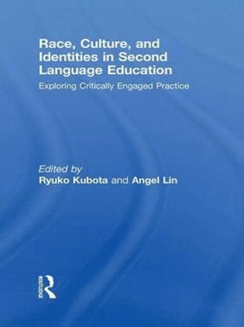 Angel M.Y. Lin, Ryuko Kubota - Race, Culture, and Identities in Second Language Education, E-bok