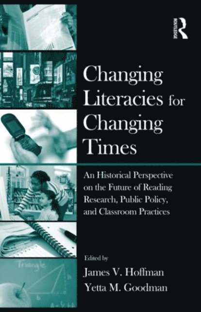 Yetta M. Goodman, James V. Hoffman - Changing Literacies for Changing Times, E-bok