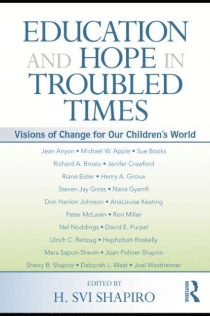 H. Svi Shapiro - Education and Hope in Troubled Times, E-bok