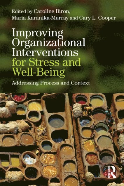 Cary Cooper, Maria Karanika-Murray, Caroline Biron - Improving Organizational Interventions For Stress and Well-Being, E-bok