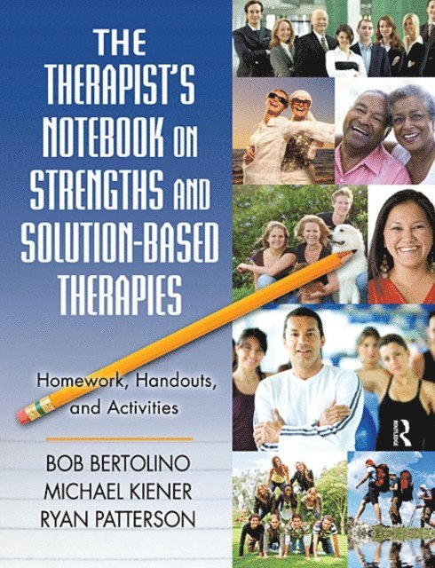 Ryan Patterson, Michael Kiener, Bob Bertolino - Therapist's Notebook on Strengths and Solution-Based Therapies, E-bok