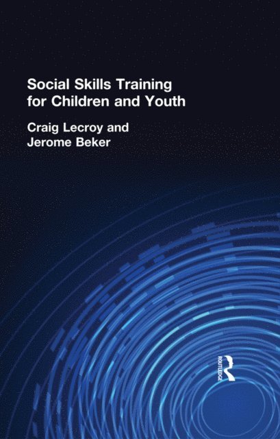 Jerome Beker, Craig Lecroy - Social Skills Training for Children and Youth, E-bok