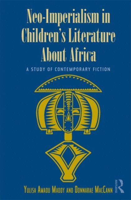 Donnarae MacCann, Yulisa Amadu Maddy - Neo-Imperialism in Children's Literature About Africa, E-bok