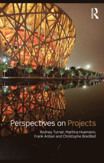 Christophe N. Bredillet, Frank T. Anbari, Martina Huemann, Rodney J. Turner - Perspectives on Projects, E-bok