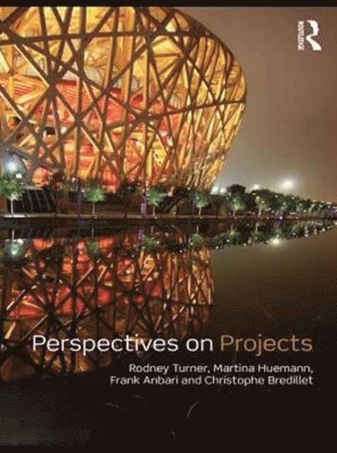 Christophe N. Bredillet, Frank T. Anbari, Martina Huemann, Rodney J. Turner - Perspectives on Projects, E-bok