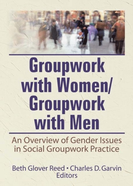 Charles Garvin, Beth Reed - Groupwork With Women/Groupwork With Men, E-bok