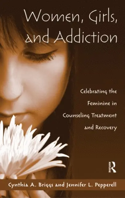 Jennifer L. Pepperell, Cynthia A. Briggs - Women, Girls, and Addiction, E-bok. Tillgänglighet: Lägg i varukorg