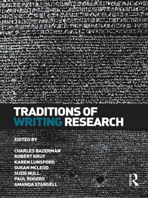 Amanda Stansell, Paul Rogers, Suzie Null, Susan McLeod, Karen Lunsford, Robert Krut, Charles Bazerman - Traditions of Writing Research, E-bok