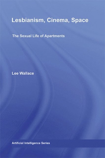 Lee Wallace - Lesbianism, Cinema, Space, E-bok