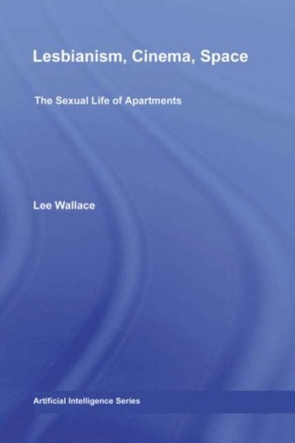 Lee Wallace - Lesbianism, Cinema, Space, E-bok
