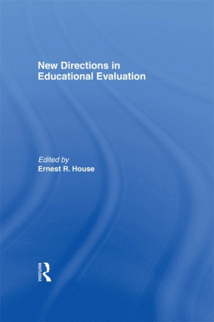 Boulder Ernest R. House University of Colorado - New Directions In Educational Evaluation, E-bok