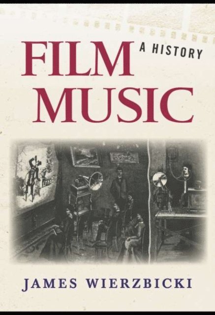 James Wierzbicki - Film Music: A History, E-bok