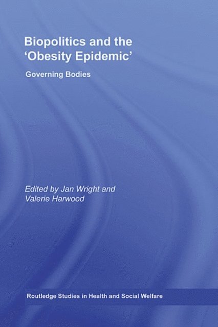 Valerie Harwood, Jan Wright - Biopolitics and the 'Obesity Epidemic', E-bok