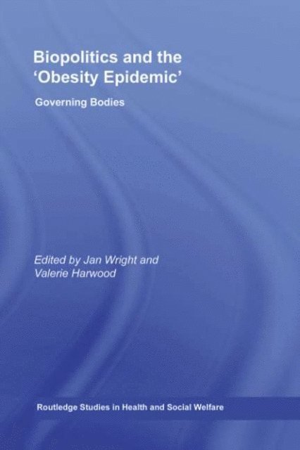 Valerie Harwood, Jan Wright - Biopolitics and the 'Obesity Epidemic', E-bok