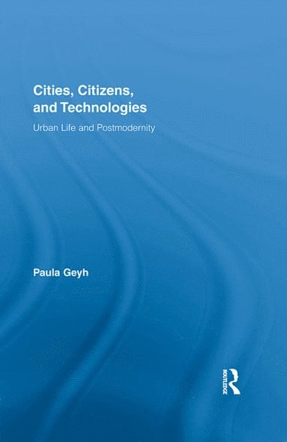 Paula Geyh - Cities, Citizens, and Technologies, E-bok