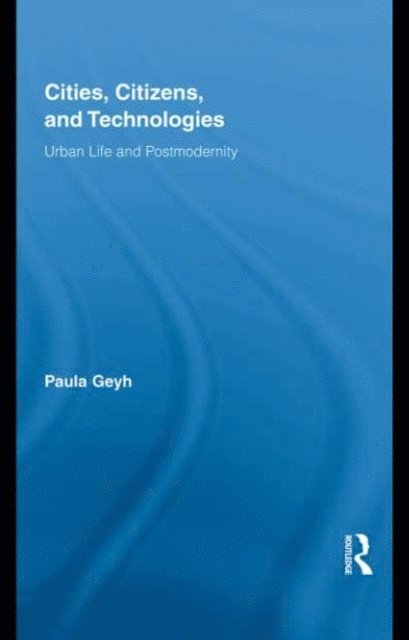 Paula Geyh - Cities, Citizens, and Technologies, E-bok