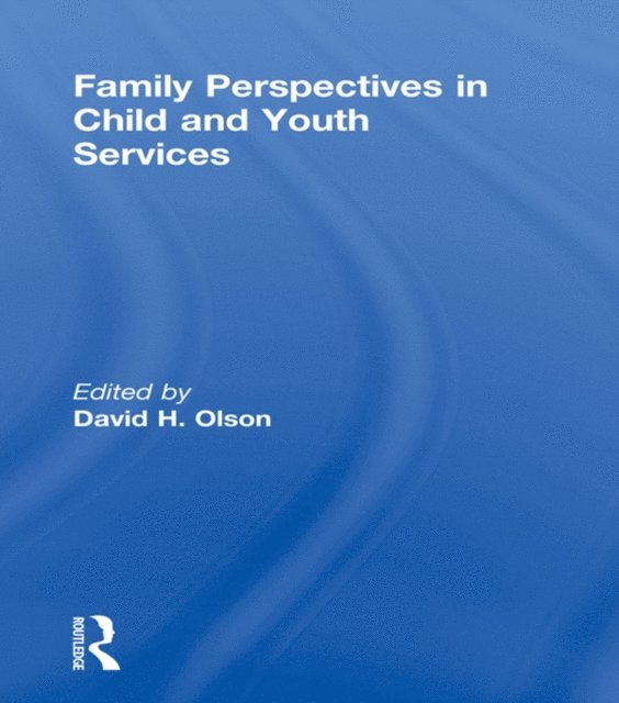 Jerome Beker, David Olson - Family Perspectives in Child and Youth Services, E-bok