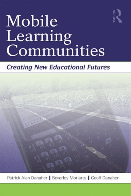 Geoff Danaher, Beverley Moriarty, Patrick Alan Danaher - Mobile Learning Communities, E-bok